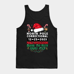 North Pole Correctional Public Intoxication Family Christmas Drank Too Much Jingle Juice Tank Top